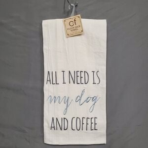 All I Need Is My Dog And Coffee Flour Sack Towel 100% Cotton  Kitchen Towel